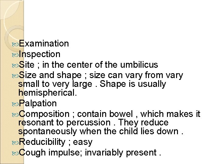  Examination Inspection Site ; in the center of the umbilicus Size and shape