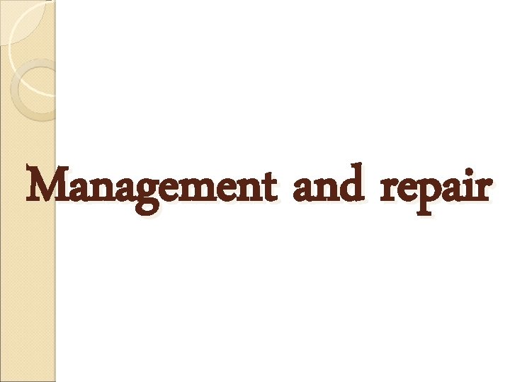 Management and repair 