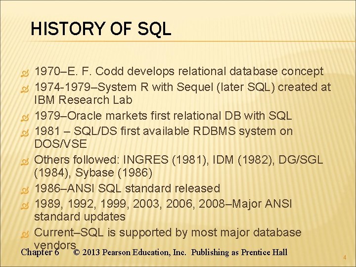 HISTORY OF SQL 1970–E. F. Codd develops relational database concept 1974 -1979–System R with