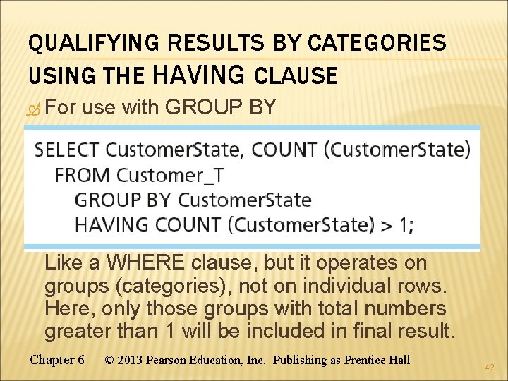 QUALIFYING RESULTS BY CATEGORIES USING THE HAVING CLAUSE For use with GROUP BY Like