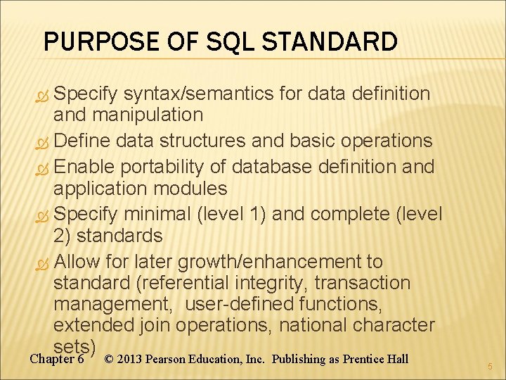 PURPOSE OF SQL STANDARD Specify syntax/semantics for data definition and manipulation Define data structures