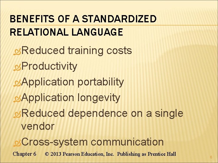 BENEFITS OF A STANDARDIZED RELATIONAL LANGUAGE Reduced training costs Productivity Application portability Application longevity