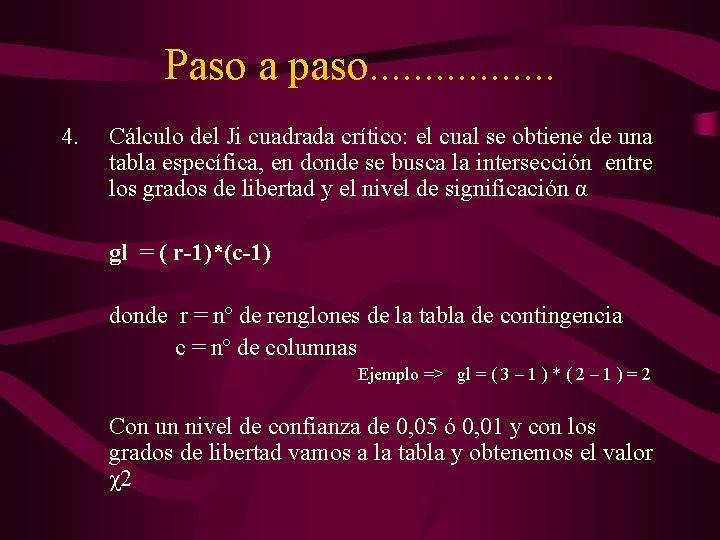 Paso a paso. . . . 4. Cálculo del Ji cuadrada crítico: el cual