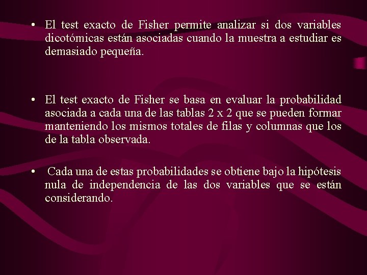  • El test exacto de Fisher permite analizar si dos variables dicotómicas están