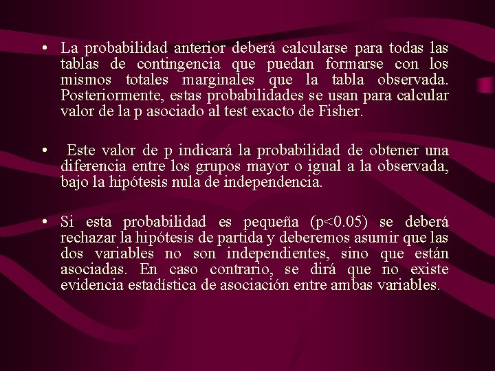  • La probabilidad anterior deberá calcularse para todas las tablas de contingencia que