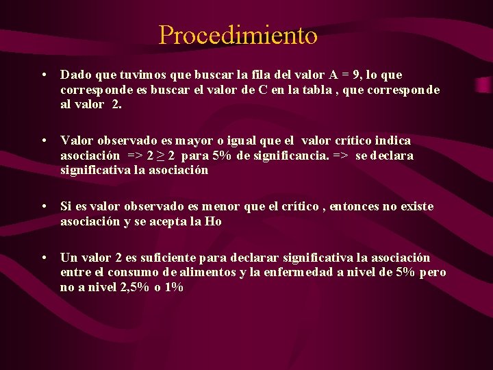 Procedimiento • Dado que tuvimos que buscar la fila del valor A = 9,