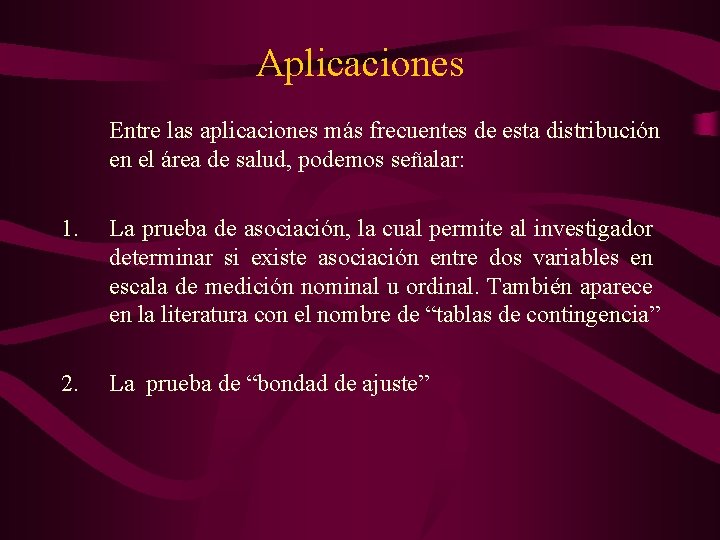 Aplicaciones Entre las aplicaciones más frecuentes de esta distribución en el área de salud,
