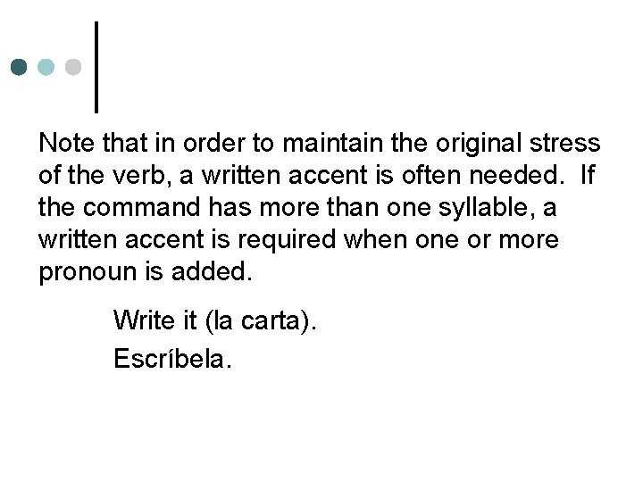 Note that in order to maintain the original stress of the verb, a written