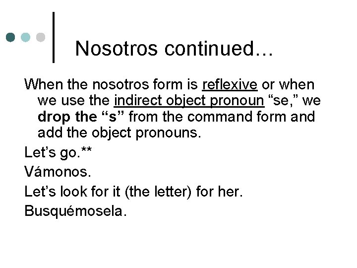 Nosotros continued… When the nosotros form is reflexive or when we use the indirect