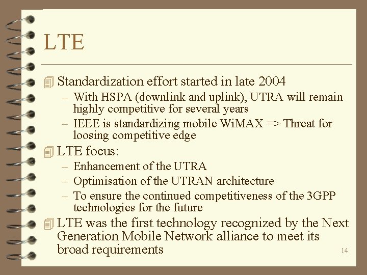 LTE 4 Standardization effort started in late 2004 – With HSPA (downlink and uplink),