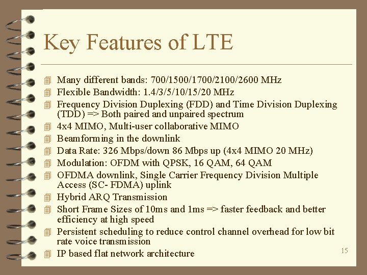 Key Features of LTE 4 Many different bands: 700/1500/1700/2100/2600 MHz 4 Flexible Bandwidth: 1.