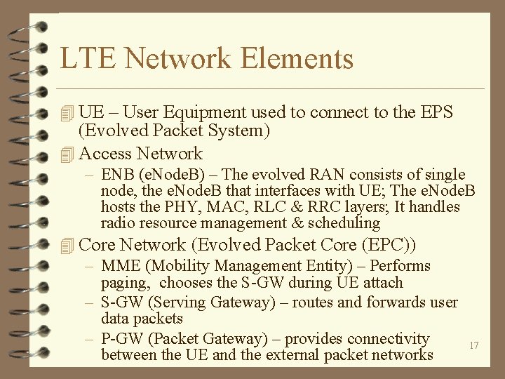 LTE Network Elements 4 UE – User Equipment used to connect to the EPS