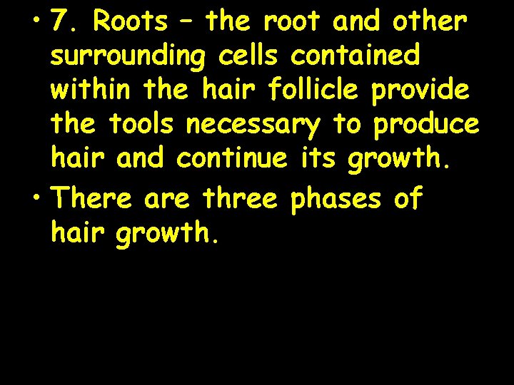  • 7. Roots – the root and other surrounding cells contained within the