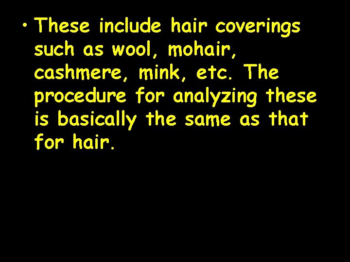  • These include hair coverings such as wool, mohair, cashmere, mink, etc. The