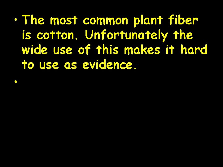  • The most common plant fiber is cotton. Unfortunately the wide use of