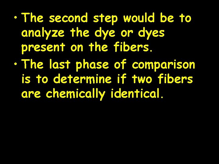 • The second step would be to analyze the dye or dyes present • The second step would be to analyze the dye or dyes present
