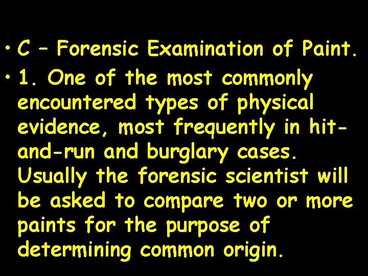  • C – Forensic Examination of Paint. • 1. One of the most