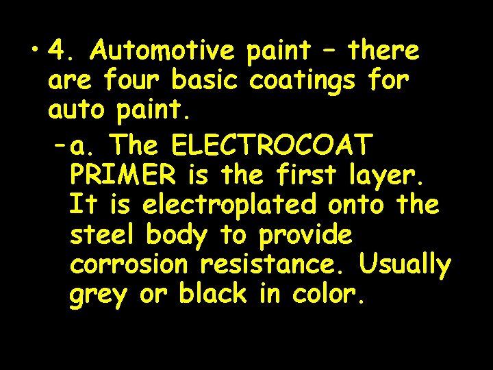  • 4. Automotive paint – there are four basic coatings for auto paint.