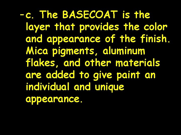 – c. The BASECOAT is the layer that provides the color and appearance of