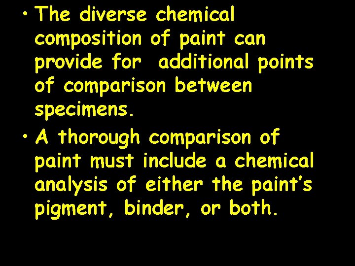  • The diverse chemical composition of paint can provide for additional points of
