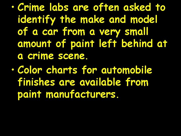  • Crime labs are often asked to identify the make and model of
