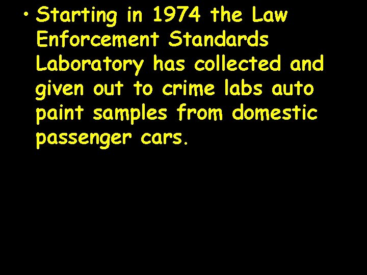 • Starting in 1974 the Law Enforcement Standards Laboratory has collected and given • Starting in 1974 the Law Enforcement Standards Laboratory has collected and given