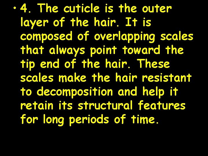  • 4. The cuticle is the outer layer of the hair. It is