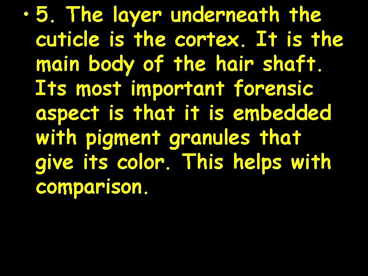  • 5. The layer underneath the cuticle is the cortex. It is the