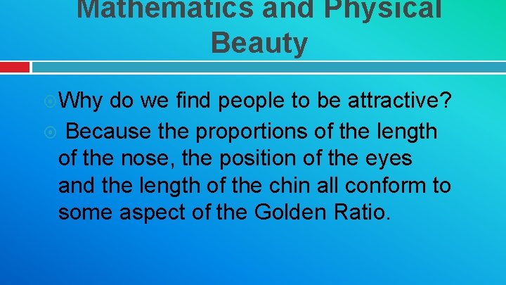 Mathematics and Physical Beauty Why do we find people to be attractive? Because the