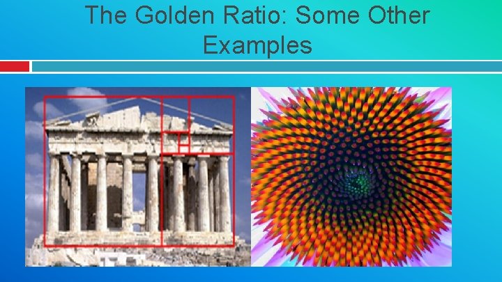 The Golden Ratio: Some Other Examples 