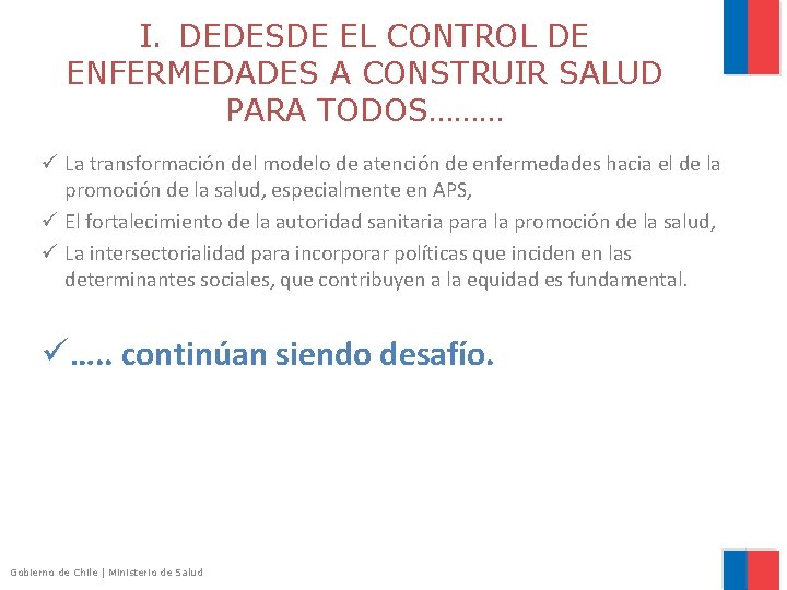 I. DEDESDE EL CONTROL DE ENFERMEDADES A CONSTRUIR SALUD PARA TODOS……… ü La transformación