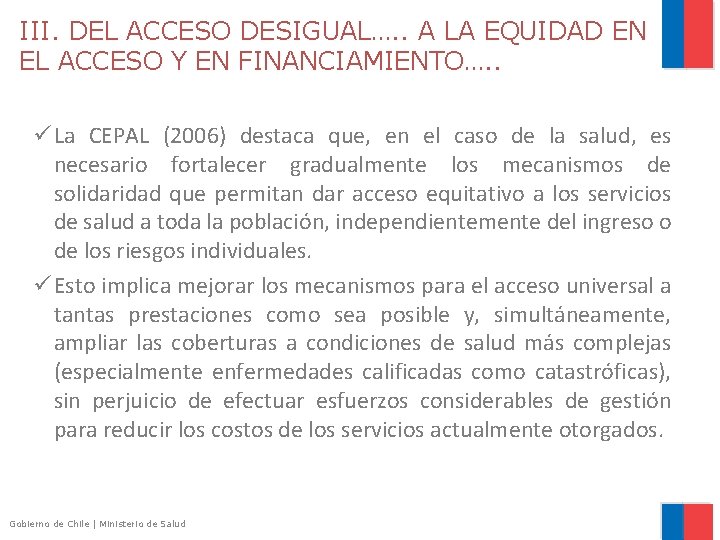 III. DEL ACCESO DESIGUAL…. . A LA EQUIDAD EN EL ACCESO Y EN FINANCIAMIENTO….