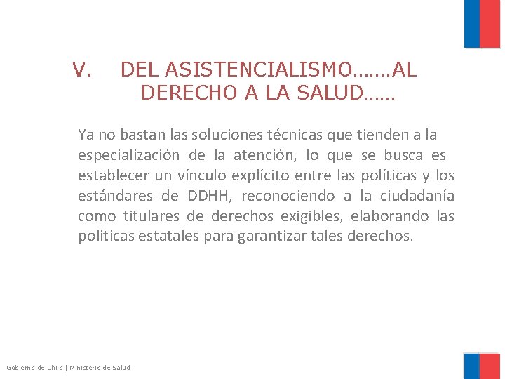 V. DEL ASISTENCIALISMO……. AL DERECHO A LA SALUD…… Ya no bastan las soluciones técnicas