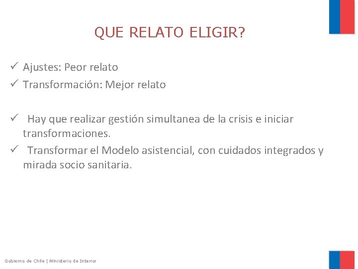 QUE RELATO ELIGIR? ü Ajustes: Peor relato ü Transformación: Mejor relato ü Hay que