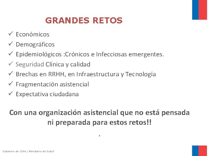 GRANDES RETOS ü ü ü ü Económicos Demográficos Epidemiológicos : Crónicos e Infecciosas emergentes.