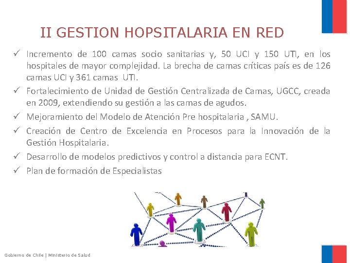 II GESTION HOPSITALARIA EN RED ü Incremento de 100 camas socio sanitarias y, 50