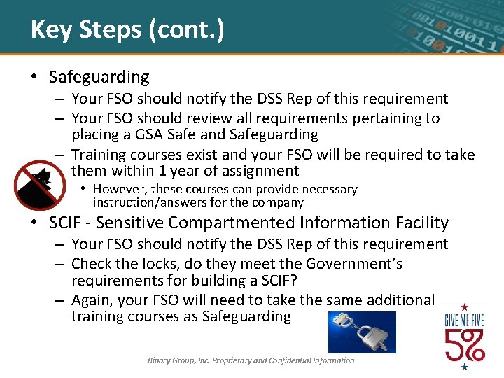 Key Steps (cont. ) • Safeguarding – Your FSO should notify the DSS Rep