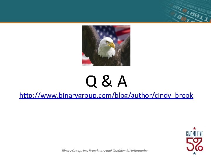 Q & A http: //www. binarygroup. com/blog/author/cindy_brook Binary Group, Inc. Proprietary and Confidential Information