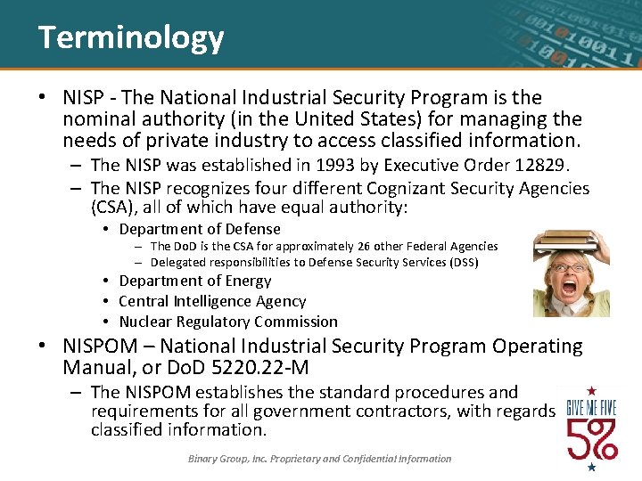 Terminology • NISP - The National Industrial Security Program is the nominal authority (in