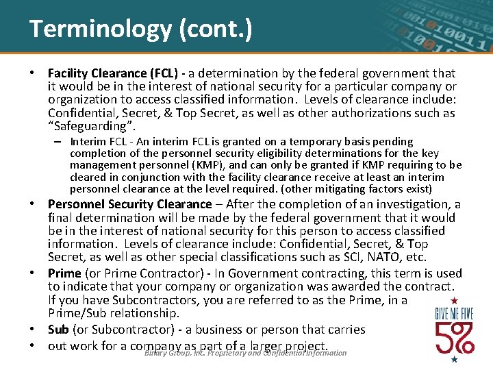 Terminology (cont. ) • Facility Clearance (FCL) - a determination by the federal government