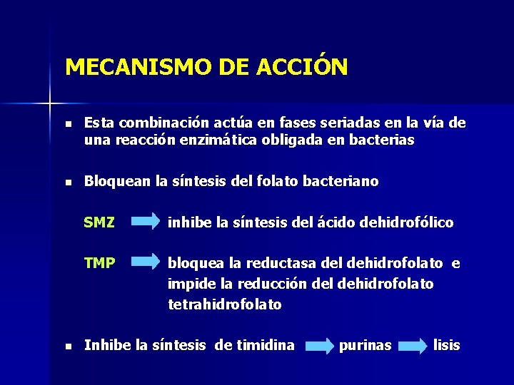 MECANISMO DE ACCIÓN n Esta combinación actúa en fases seriadas en la vía de