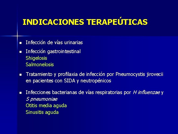 INDICACIONES TERAPEÚTICAS n Infección de vías urinarias n Infección gastrointestinal Shigelosis Salmonelosis n Tratamiento