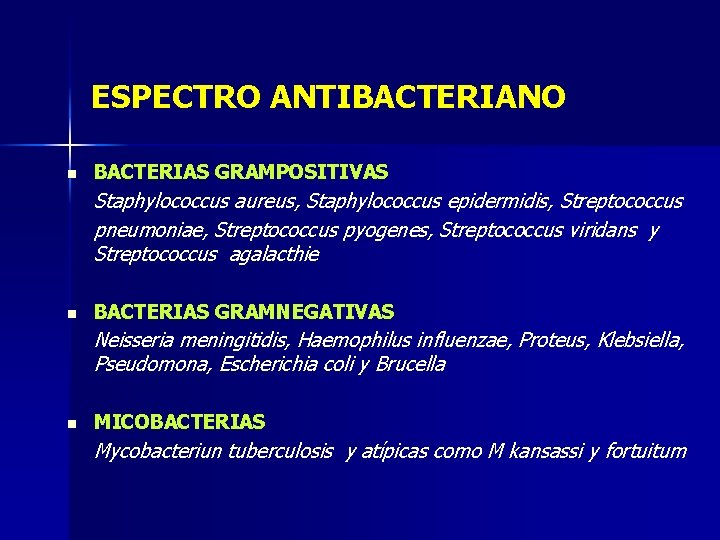 ESPECTRO ANTIBACTERIANO n BACTERIAS GRAMPOSITIVAS Staphylococcus aureus, Staphylococcus epidermidis, Streptococcus pneumoniae, Streptococcus pyogenes, Streptococcus