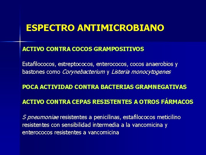 ESPECTRO ANTIMICROBIANO ACTIVO CONTRA COCOS GRAMPOSITIVOS Estafilococos, estreptococos, enterococos, cocos anaerobios y bastones como