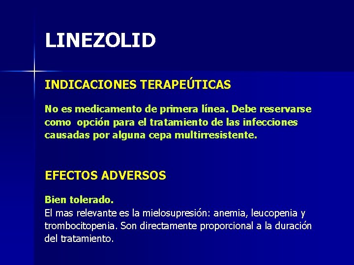 LINEZOLID INDICACIONES TERAPEÚTICAS No es medicamento de primera línea. Debe reservarse como opción para