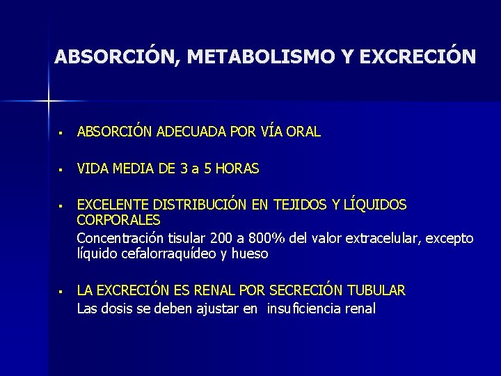 ABSORCIÓN, METABOLISMO Y EXCRECIÓN § ABSORCIÓN ADECUADA POR VÍA ORAL § VIDA MEDIA DE