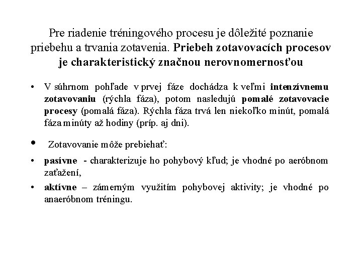 Pre riadenie tréningového procesu je dôležité poznanie priebehu a trvania zotavenia. Priebeh zotavovacích procesov