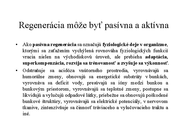  Regenerácia môže byť pasívna a aktívna • Ako pasívna regenerácia sa označujú fyziologické