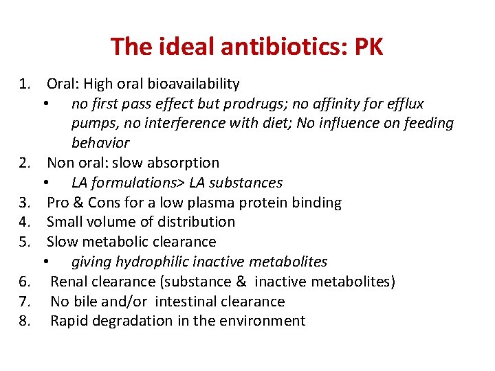 The ideal antibiotics: PK 1. Oral: High oral bioavailability • no first pass effect