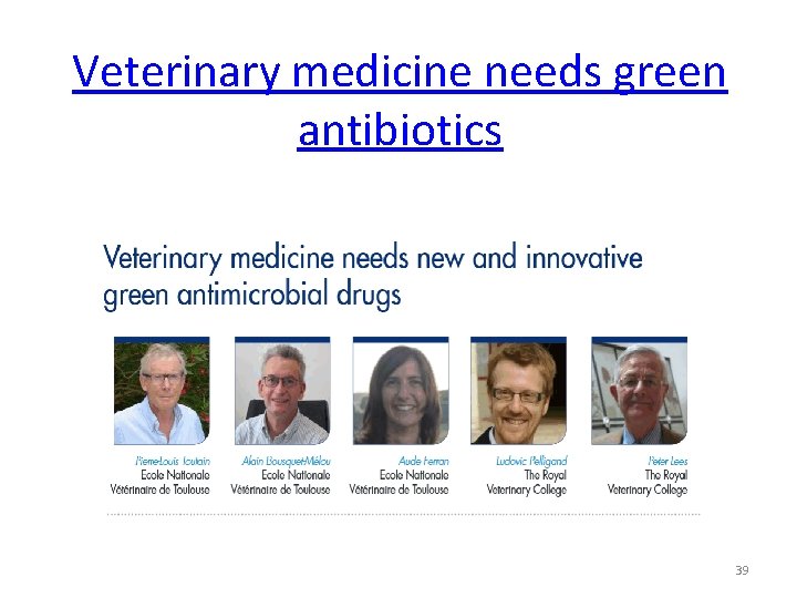 Veterinary medicine needs green antibiotics 39 
